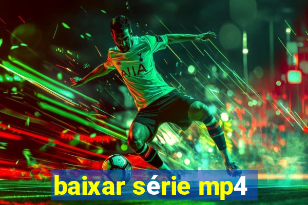 baixar série mp4